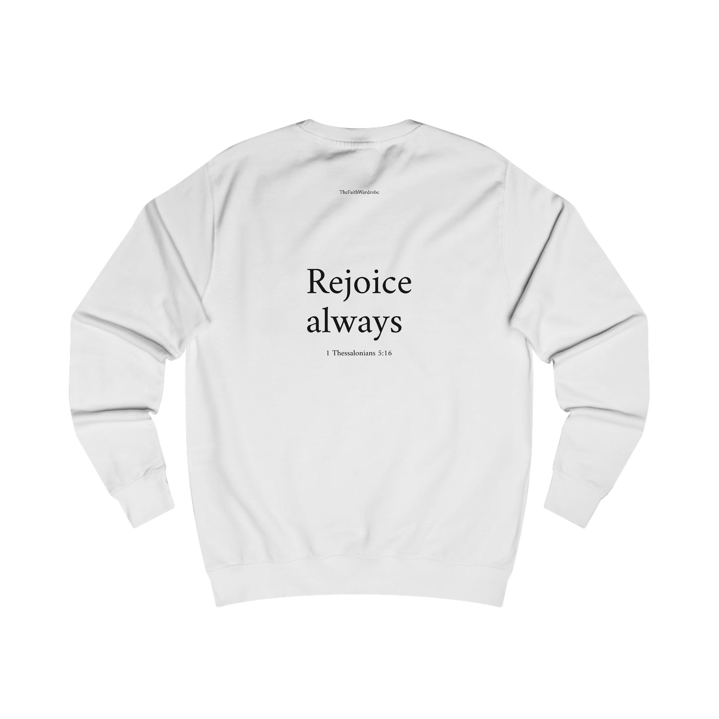 1 Thessalonians 5:16 Sweatshirt