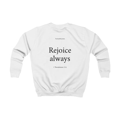 Kids 1 Thessalonians 5:16 Sweatshirt