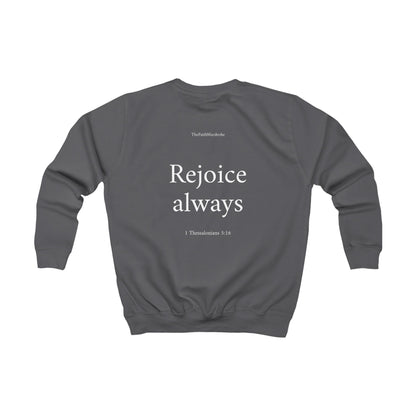 Kids 1 Thessalonians 5:16 Sweatshirt