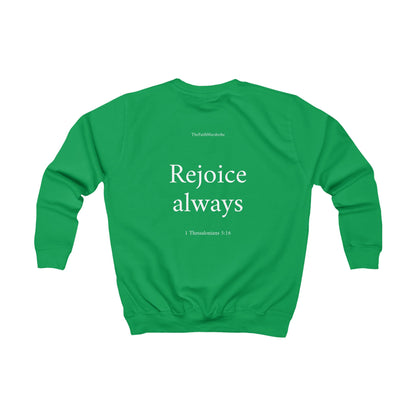 Kids 1 Thessalonians 5:16 Sweatshirt