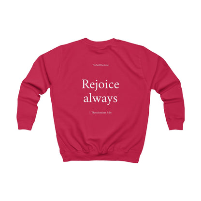 Kids 1 Thessalonians 5:16 Sweatshirt