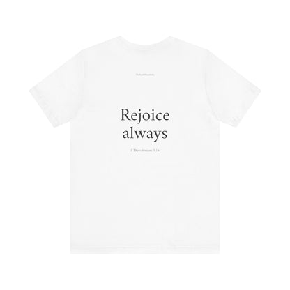 1 Thessalonians 5:16 T-Shirt
