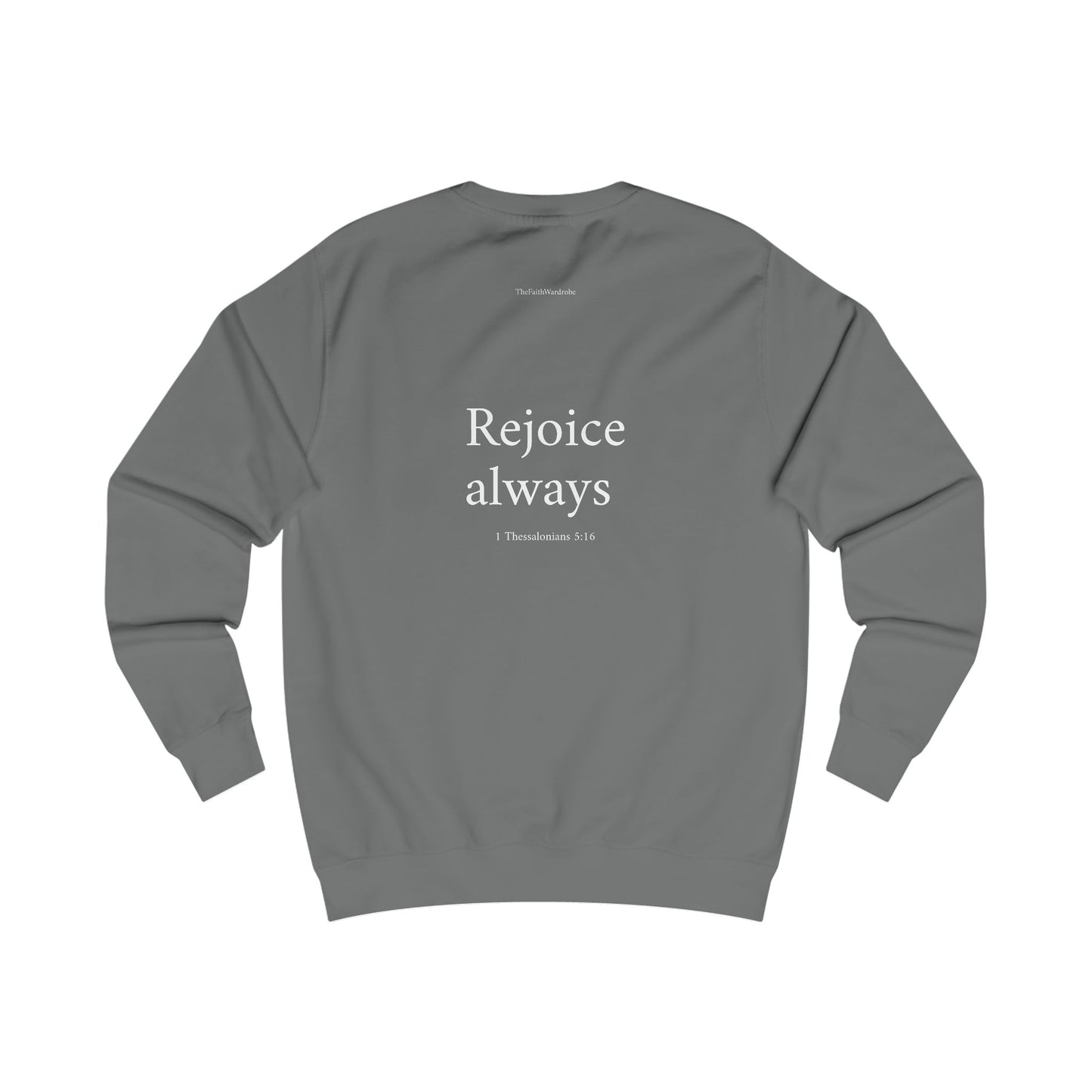1 Thessalonians 5:16 Sweatshirt