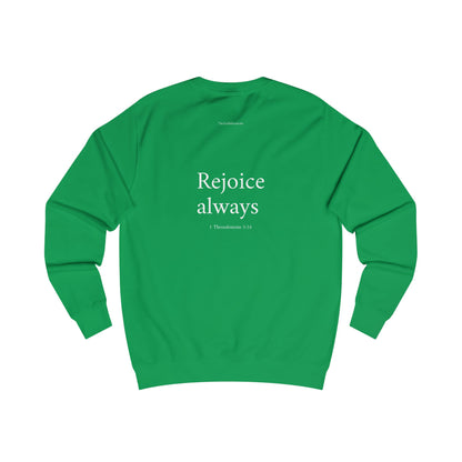 1 Thessalonians 5:16 Sweatshirt