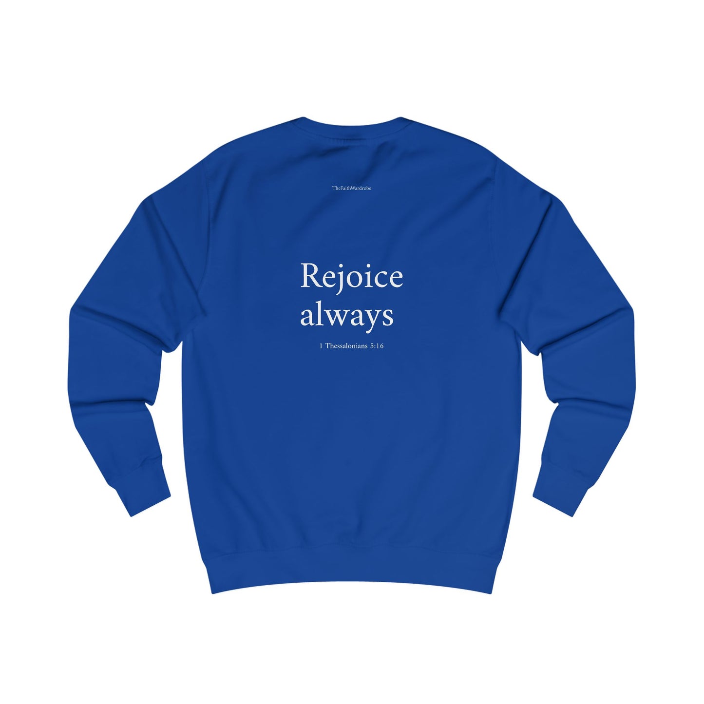 1 Thessalonians 5:16 Sweatshirt
