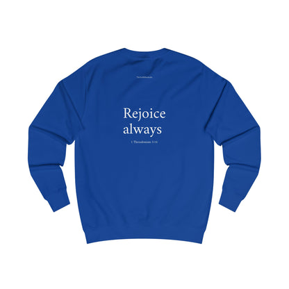 1 Thessalonians 5:16 Sweatshirt