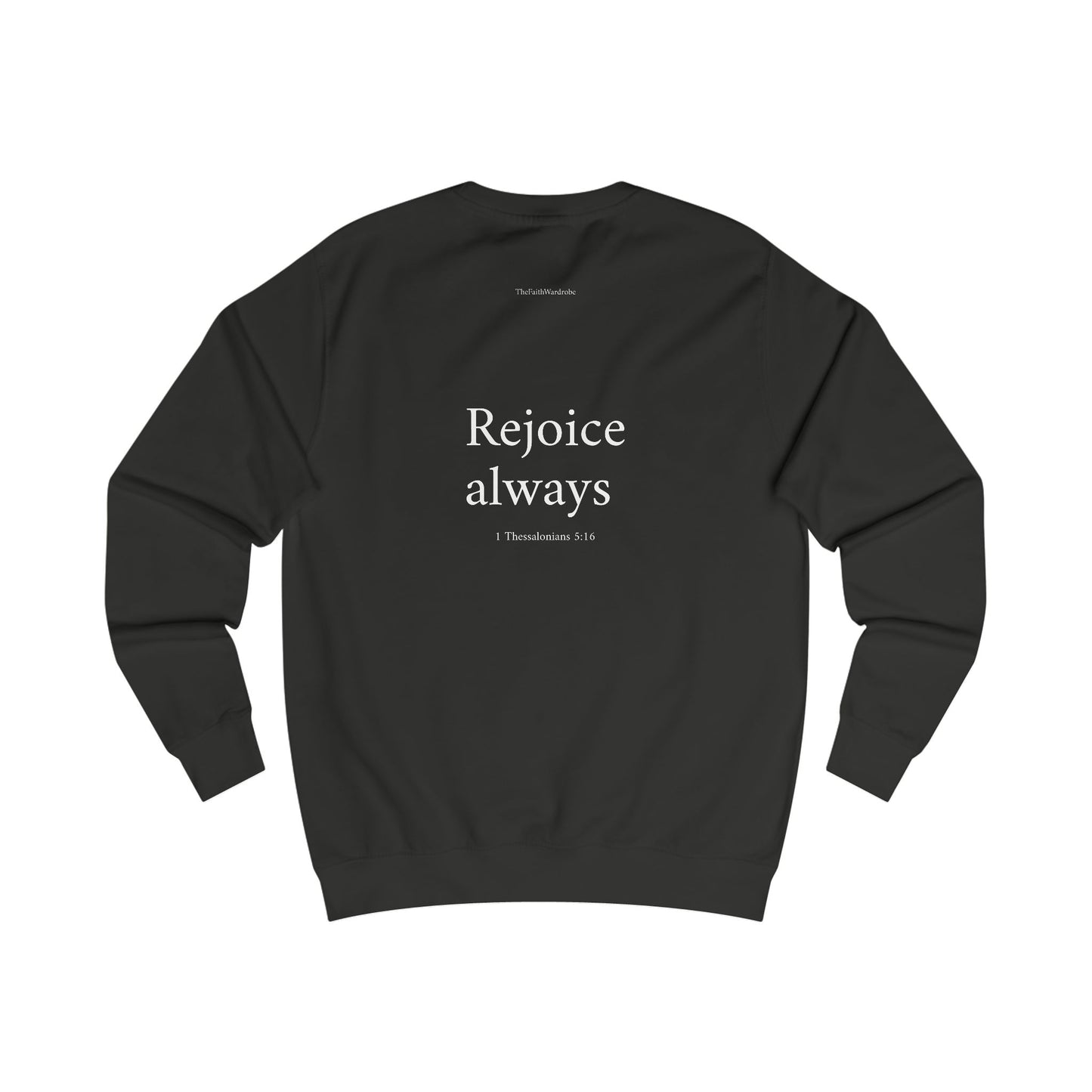 1 Thessalonians 5:16 Sweatshirt