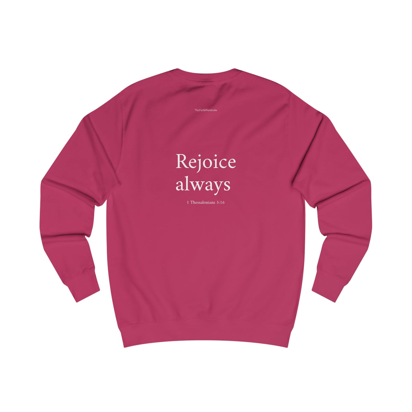 1 Thessalonians 5:16 Sweatshirt